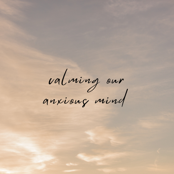 Calming Our Anxious Mind